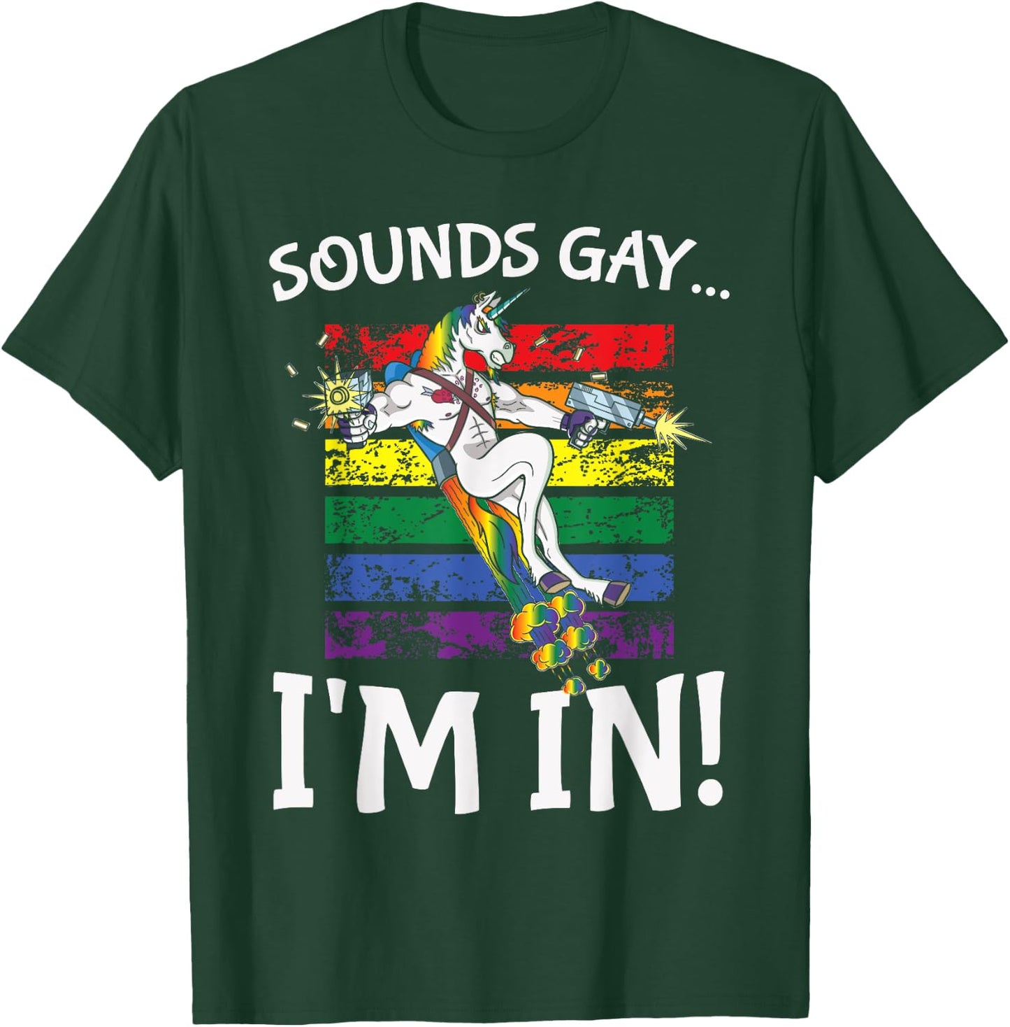 Sounds Gay I'm in Funny Rainbow Proudly Support Unicorn Gift T-Shirt - T-Shirt | Forest