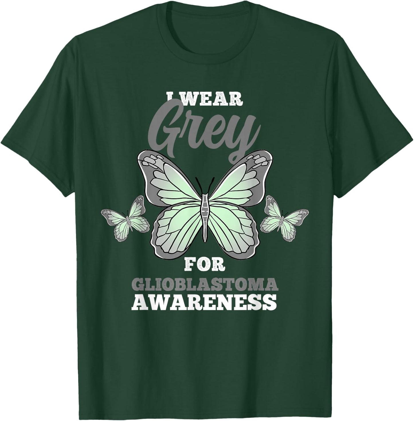 I Wear Grey For Glioblastoma GBM Awareness T-Shirt - T-Shirt | Forest