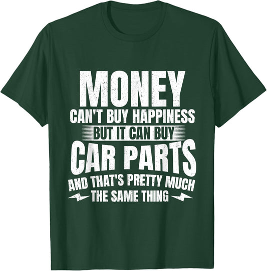 Money Can't Buy Happiness But It Can Buy Car Parts - Car Guy T-Shirt - T-Shirt | Forest