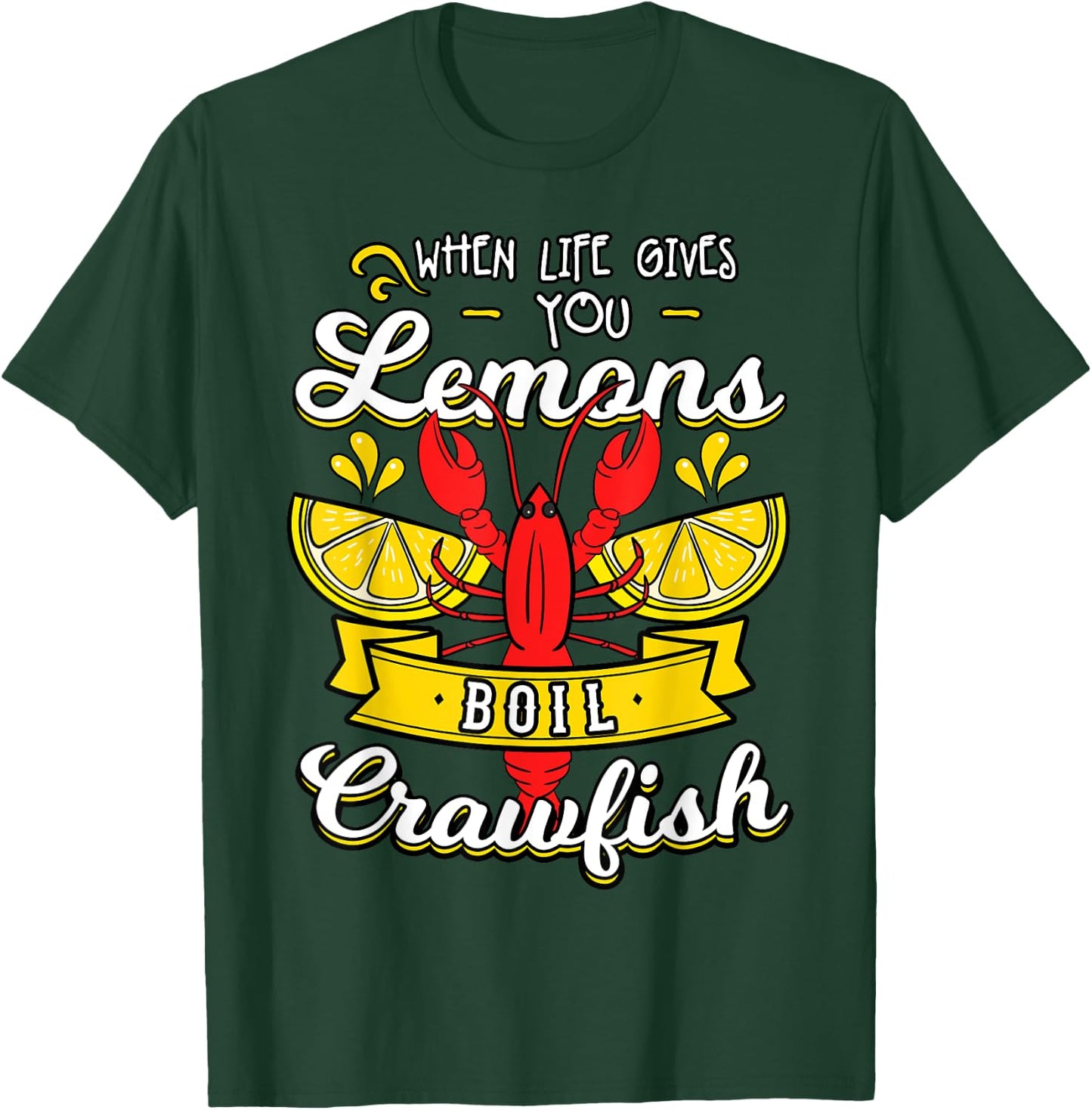 When Life Gives You Lemon Boil Crawfish Mudbug Crawfish T-Shirt - T-Shirt | Forest