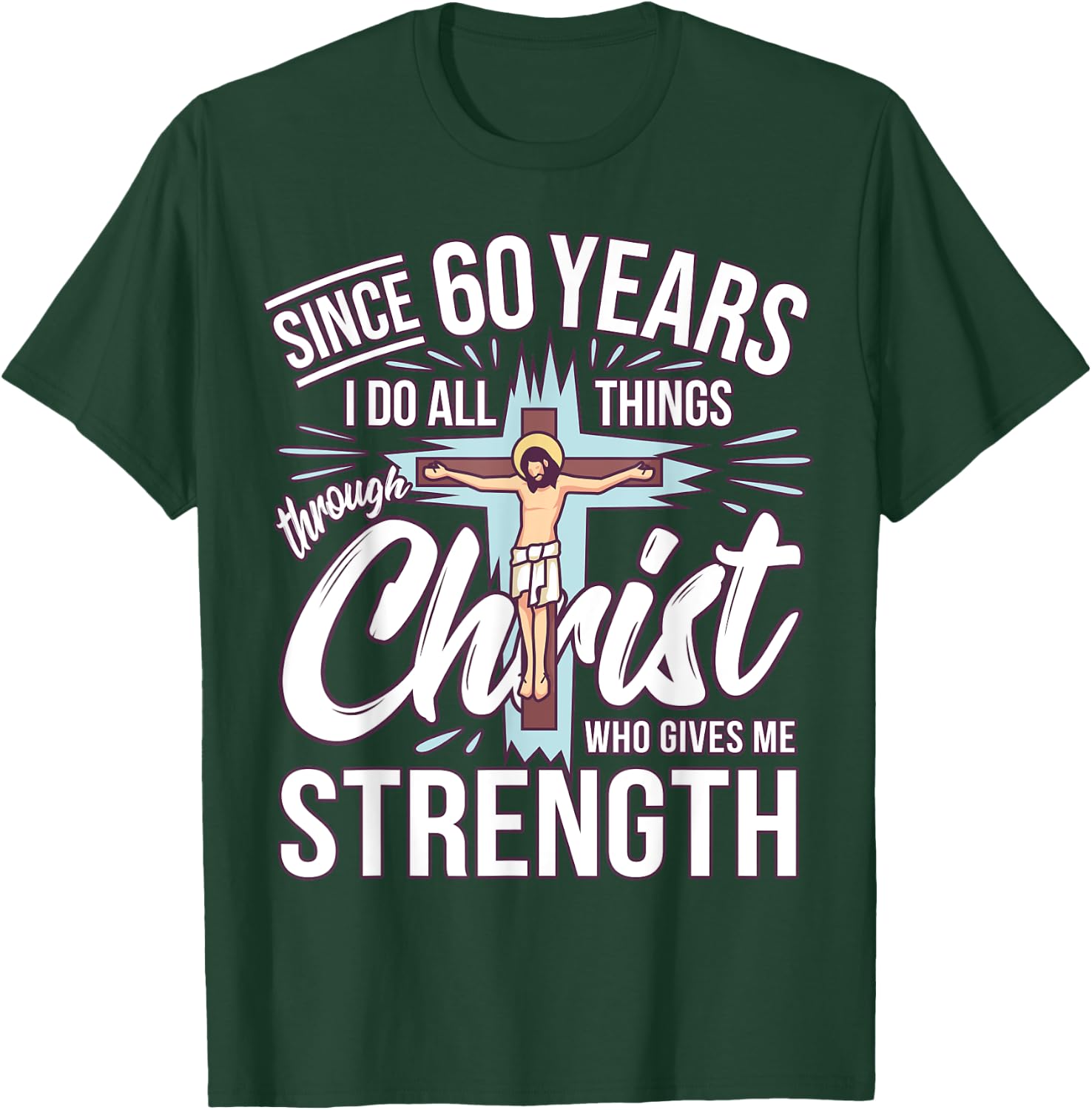 Since 60 Years - 60th Birthday Faith In Jesus T-Shirt - T-Shirt | Forest