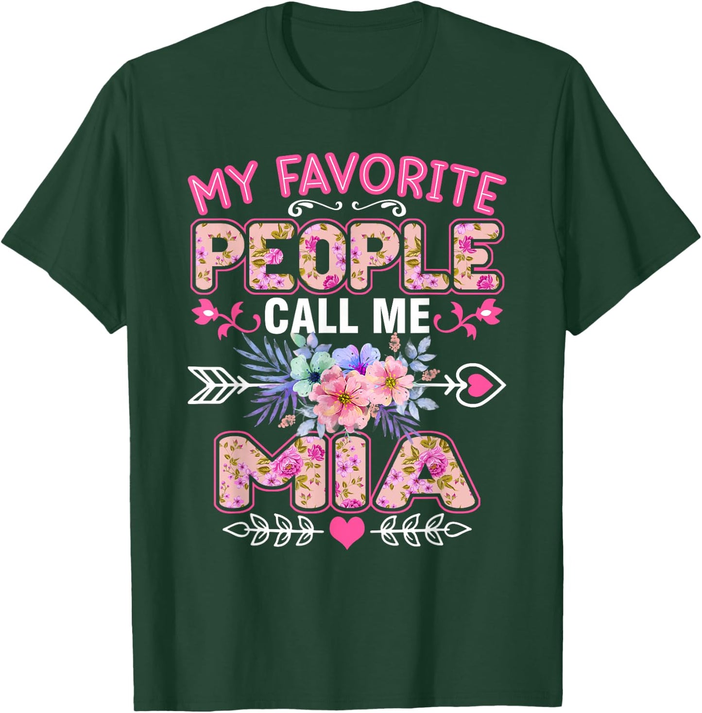 My Favorite People Call Me Mia Funny Mother's Day T-Shirt - T-Shirt | Forest