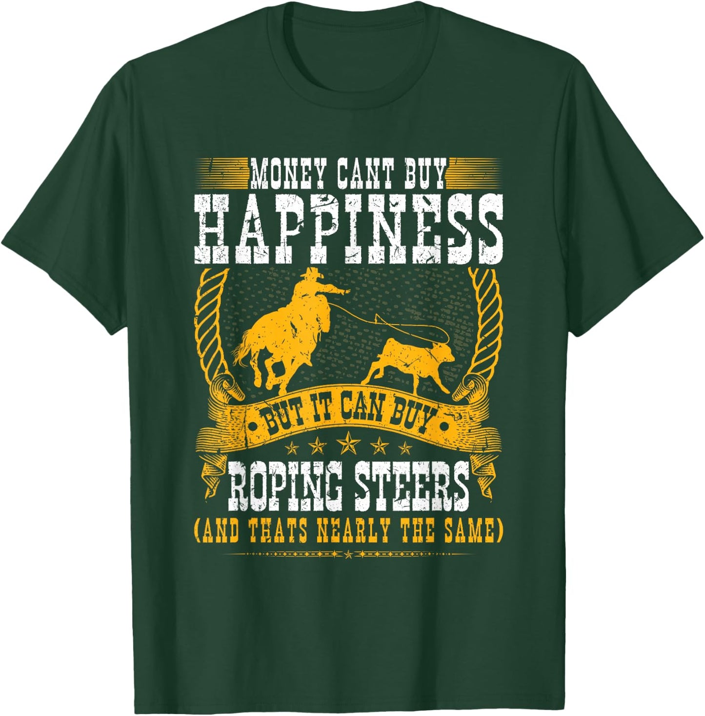 Calf Roping Steer Quote Cowboy Rodeo Breakaway Roping T-Shirt - T-Shirt | Forest