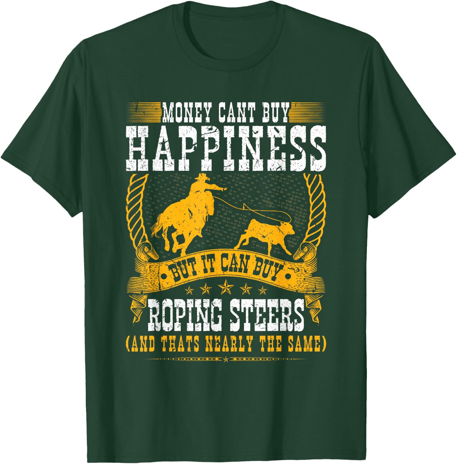 Calf Roping Steer Quote Cowboy Rodeo Breakaway Roping T-Shirt - T-Shirt | Forest