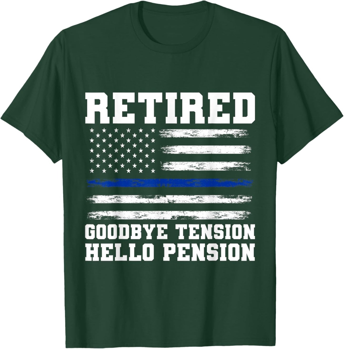 Goodbye Tension Hello Pension Retired Police T-Shirt - T-Shirt | Forest