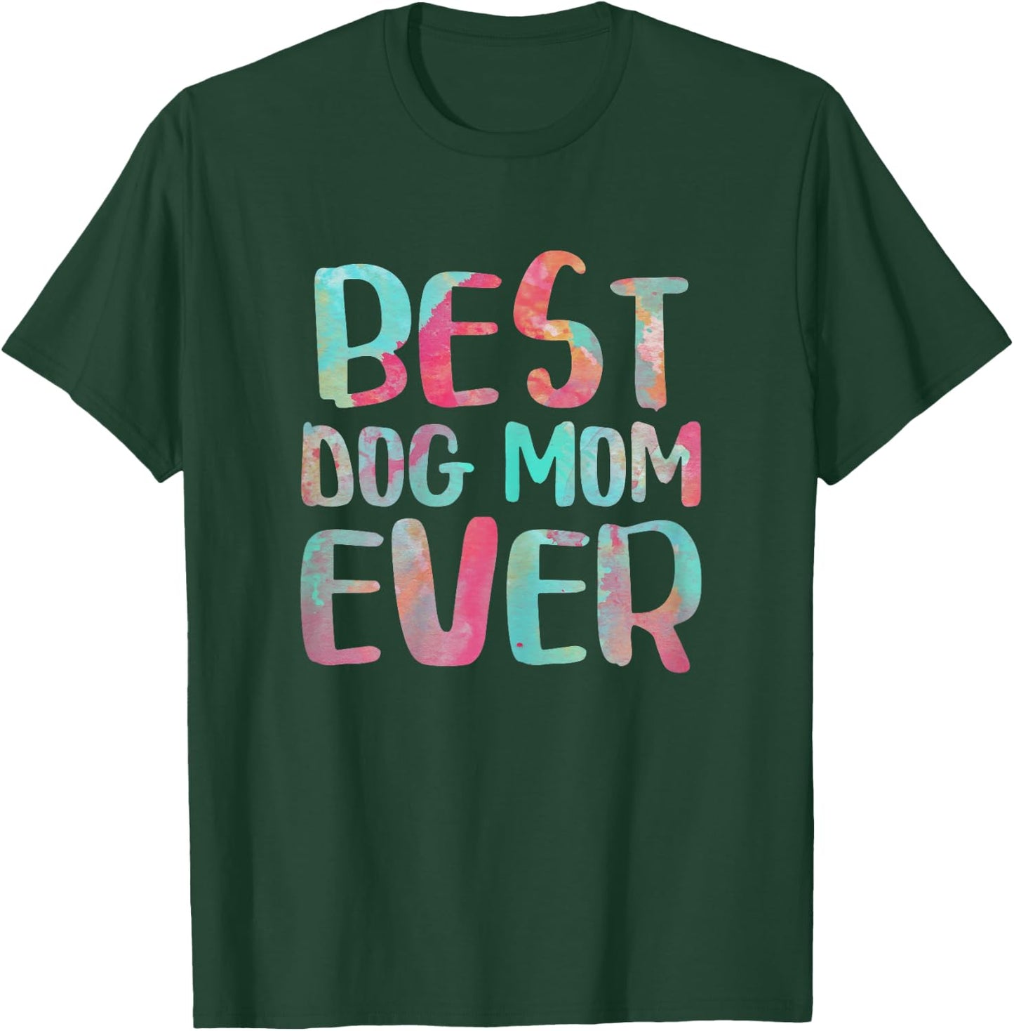 Best Dog Mom Ever Shirt Women Mothers Day T-Shirt - T-Shirt | Forest