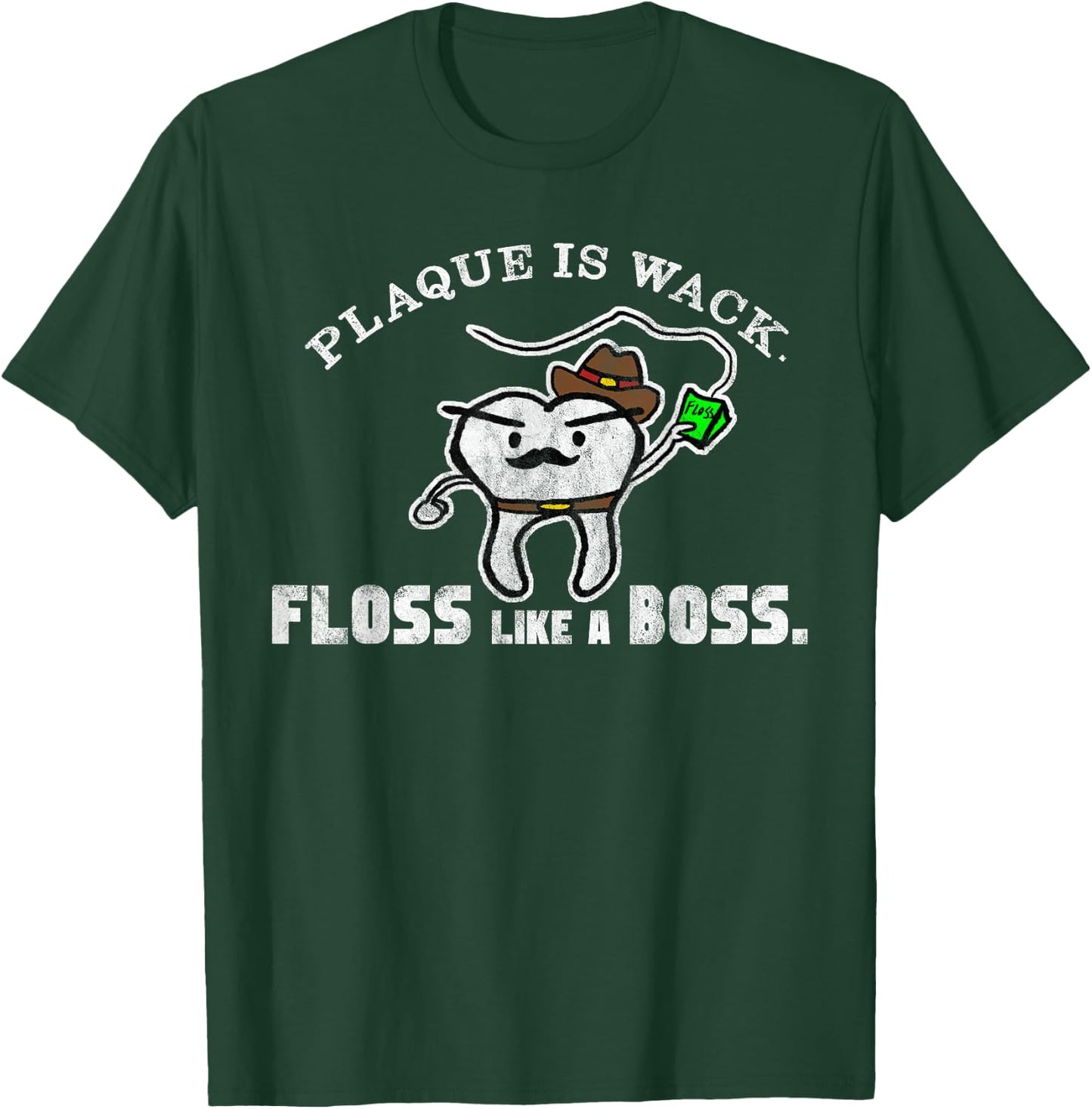 Plaque Is Wack Floss Like A Boss Funny T-Shirt - T-Shirt | Forest