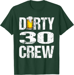 Dirty 30 Crew Funny 30th Birthday Drinking Beers Wine Party T-Shirt - T-Shirt | Forest