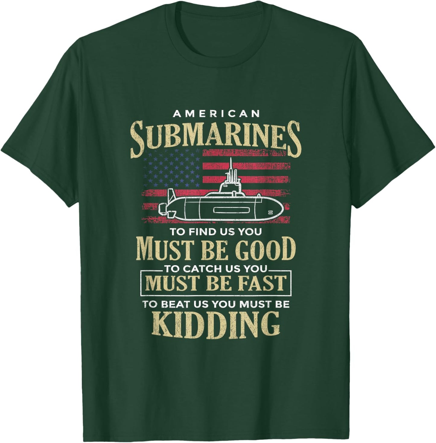 Funny American Submarines Quote For A Veteran Submariner T-Shirt - T-Shirt | Forest