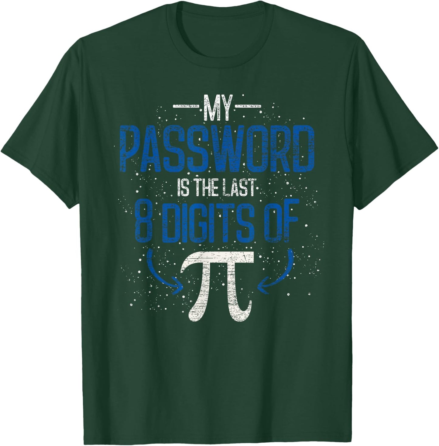 My Password Is The Last 8 Digits Of Pi Funny Math Pun Math T-Shirt - T-Shirt | Forest