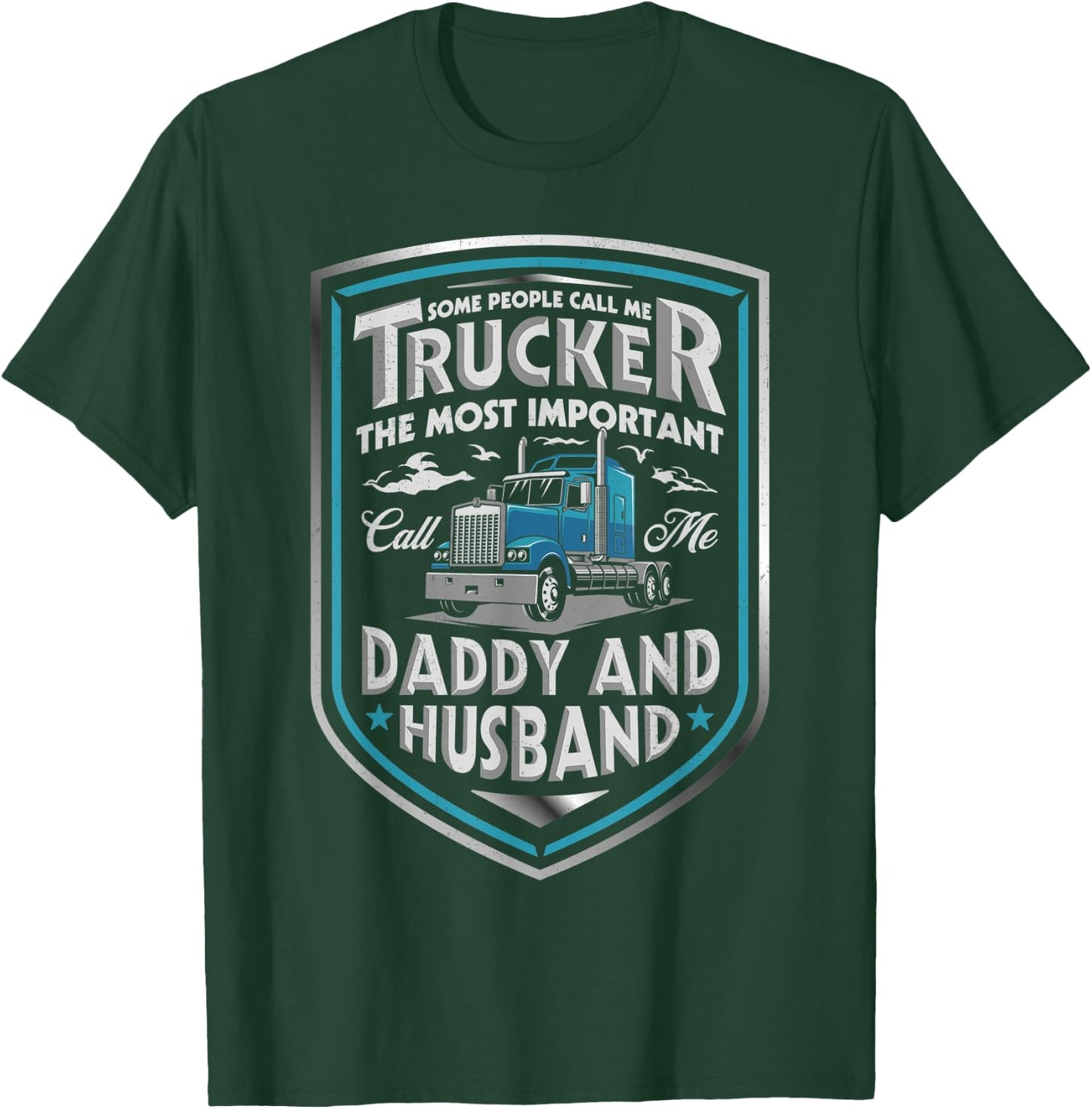 Some People Call Me Trucker Daddy And Husband Father's Day T-Shirt - T-Shirt | Forest
