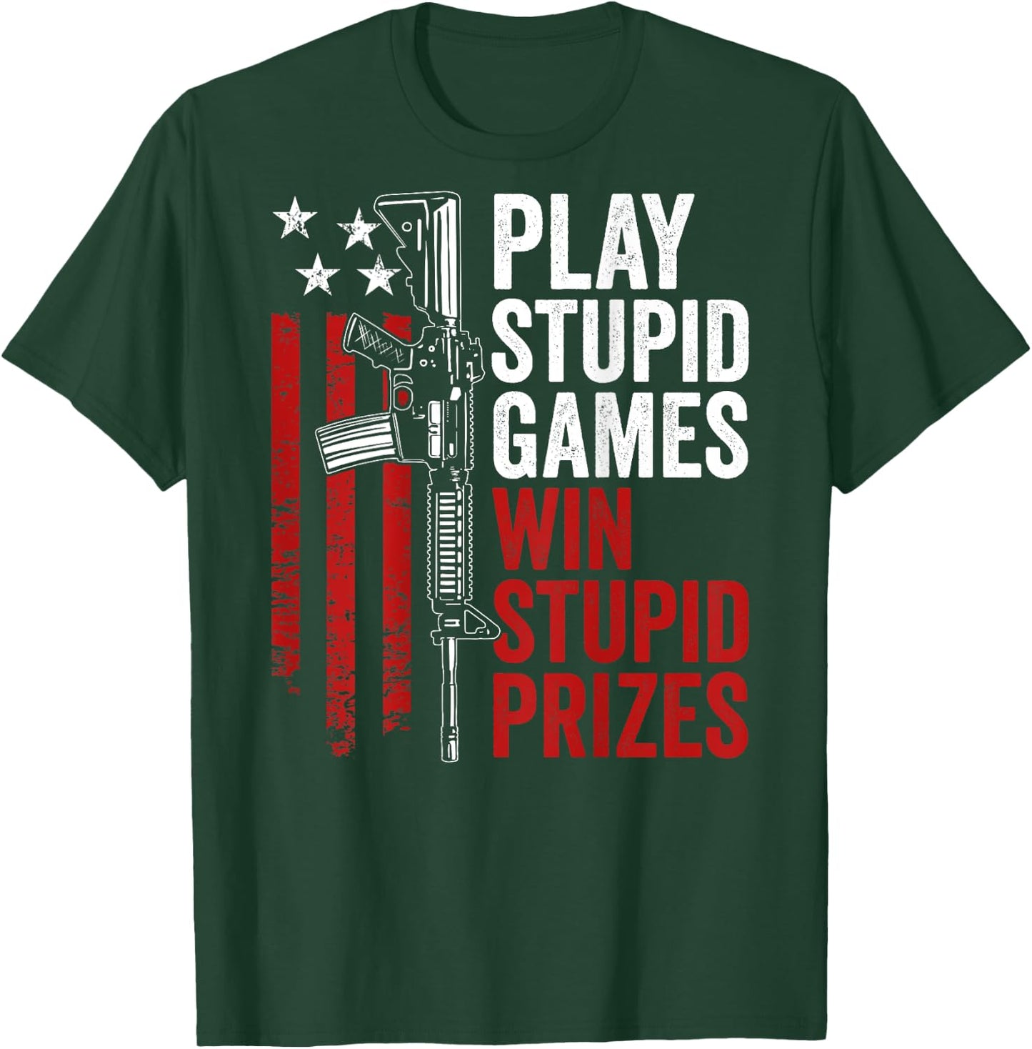 Play Stupid Games Win Stupid Prizes - Funny Sarcastic (BACK) T-Shirt - T-Shirt | Forest