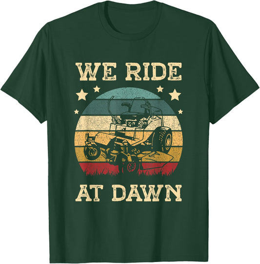 We ride at dawn Lawn Grass Gardener Gardening for a Mower T-Shirt - T-Shirt | Forest