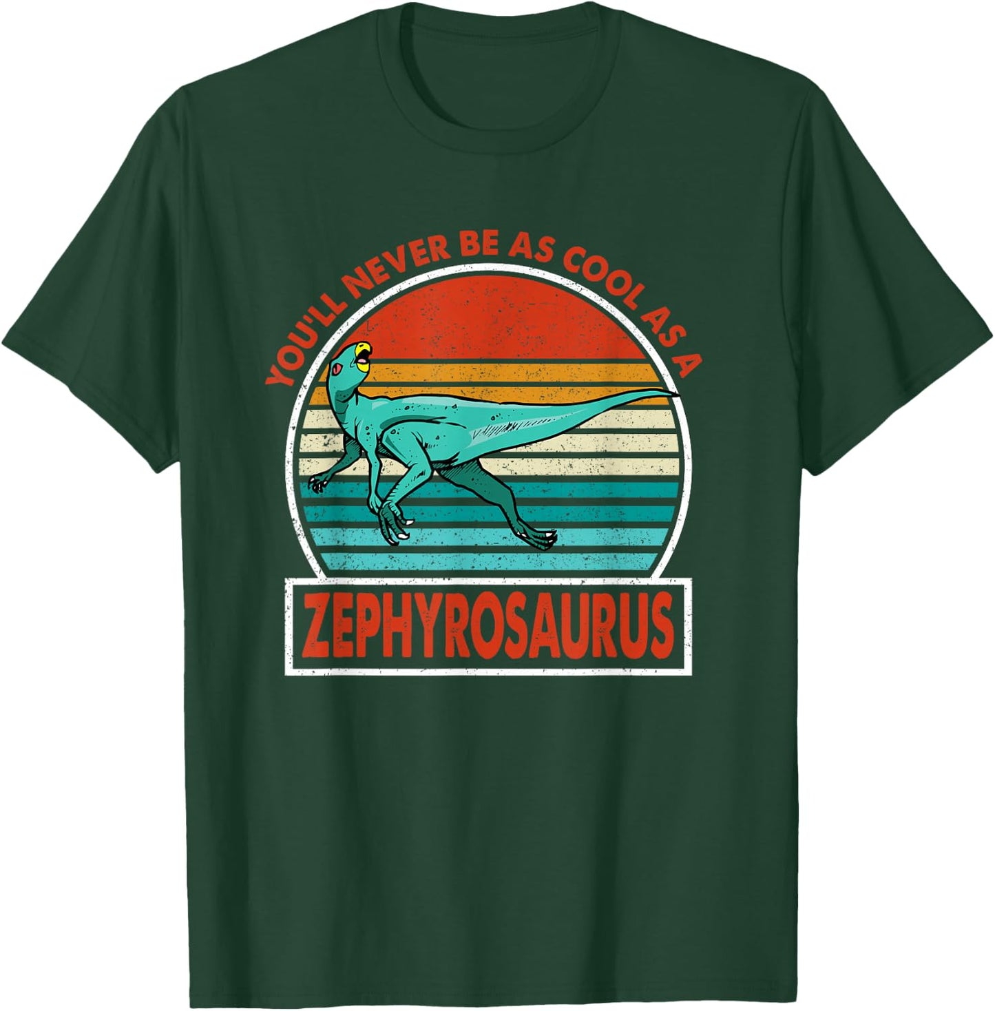 Vintage You'll Never Be As Cool As A Zephyrosaurus Dinosaur T-Shirt - T-Shirt | Forest