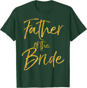 Father of the Bride Shirt Cute Gold Bridal Dad Shirt T-Shirt - T-Shirt | Forest