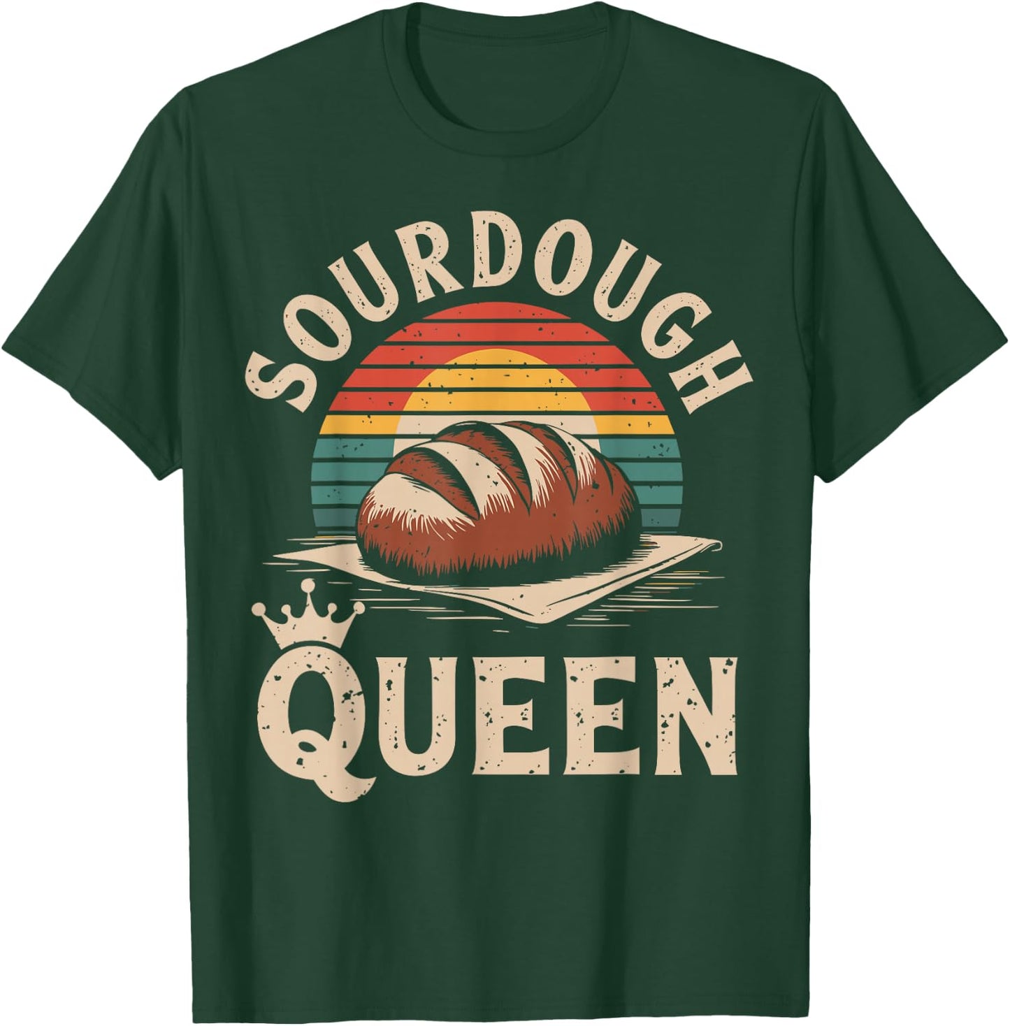 Sourdough Queen Sourdough Bread Baking Funny Bread Making T-Shirt - T-Shirt | Forest