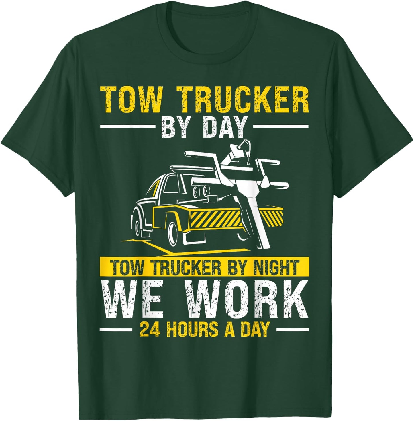 Tow Trucker By Day Funny Tow Truck Driver T-Shirt - T-Shirt | Forest