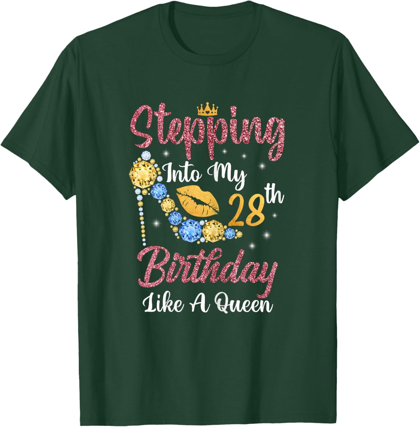 Stepping Into My 28th Birthday Like A Queen Happy To Me T-Shirt - T-Shirt | Forest