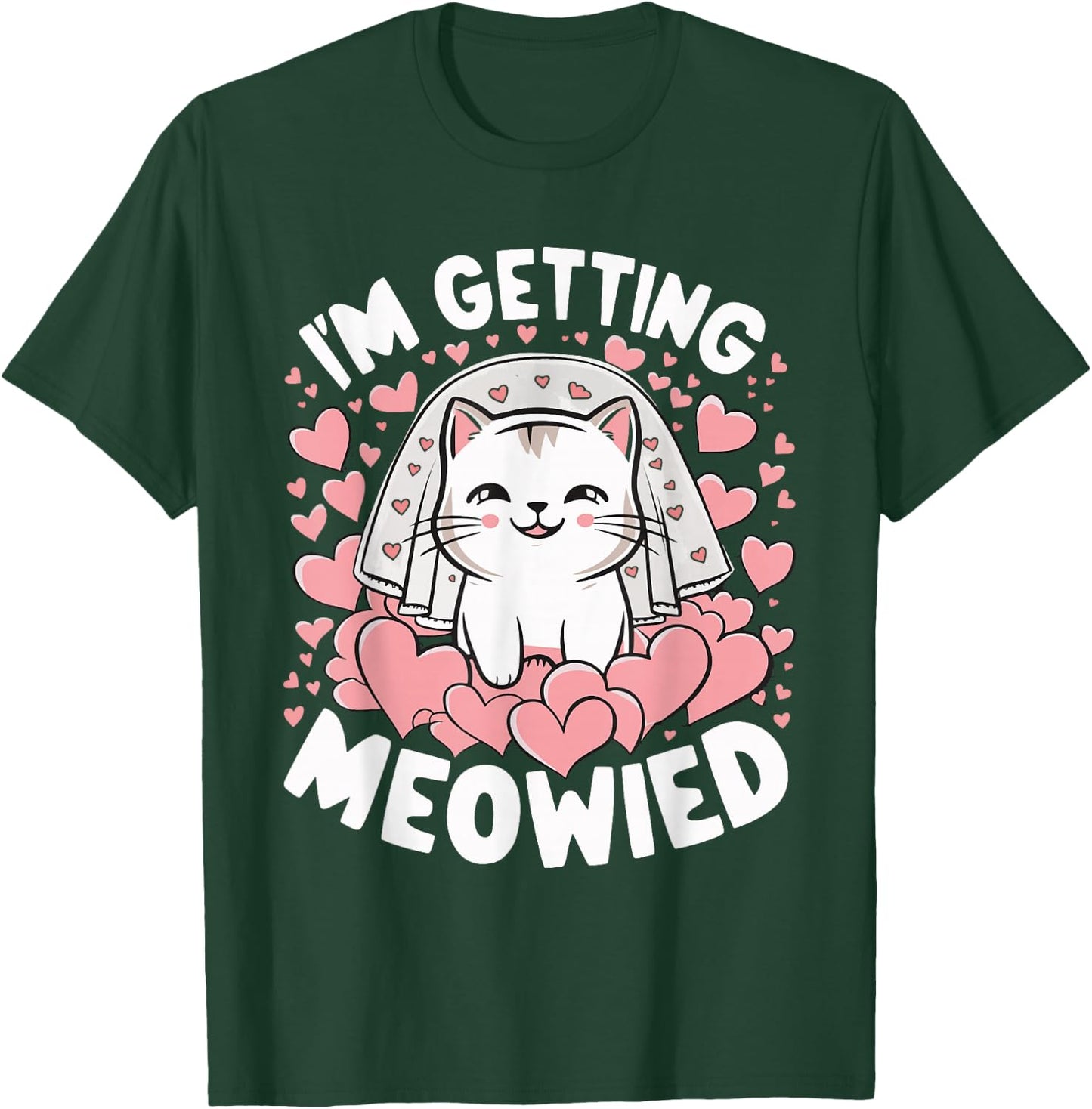 I'm Getting Meowied T-Shirt - T-Shirt | Forest