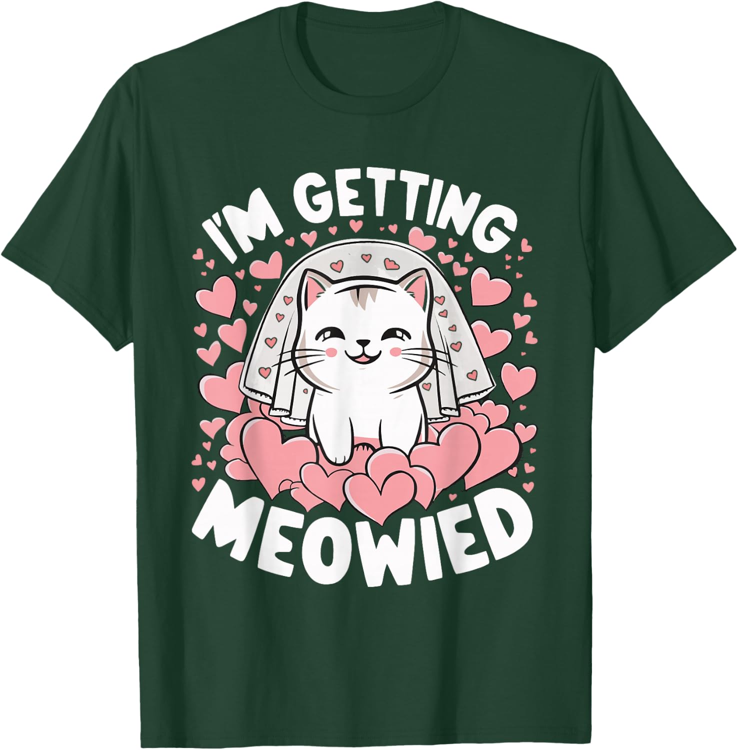 I'm Getting Meowied T-Shirt - T-Shirt | Forest