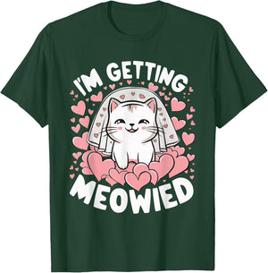 I'm Getting Meowied T-Shirt - T-Shirt | Forest