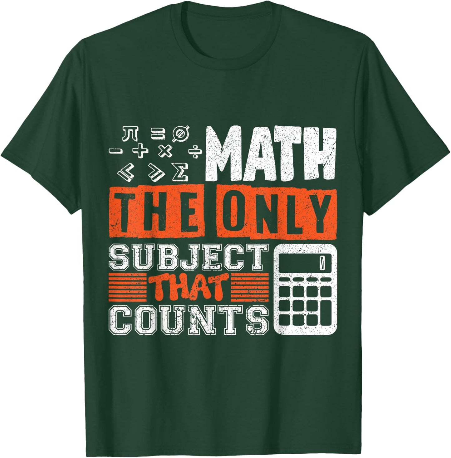 Math the only subject that counts math teacher Men Women T-Shirt - T-Shirt | Forest