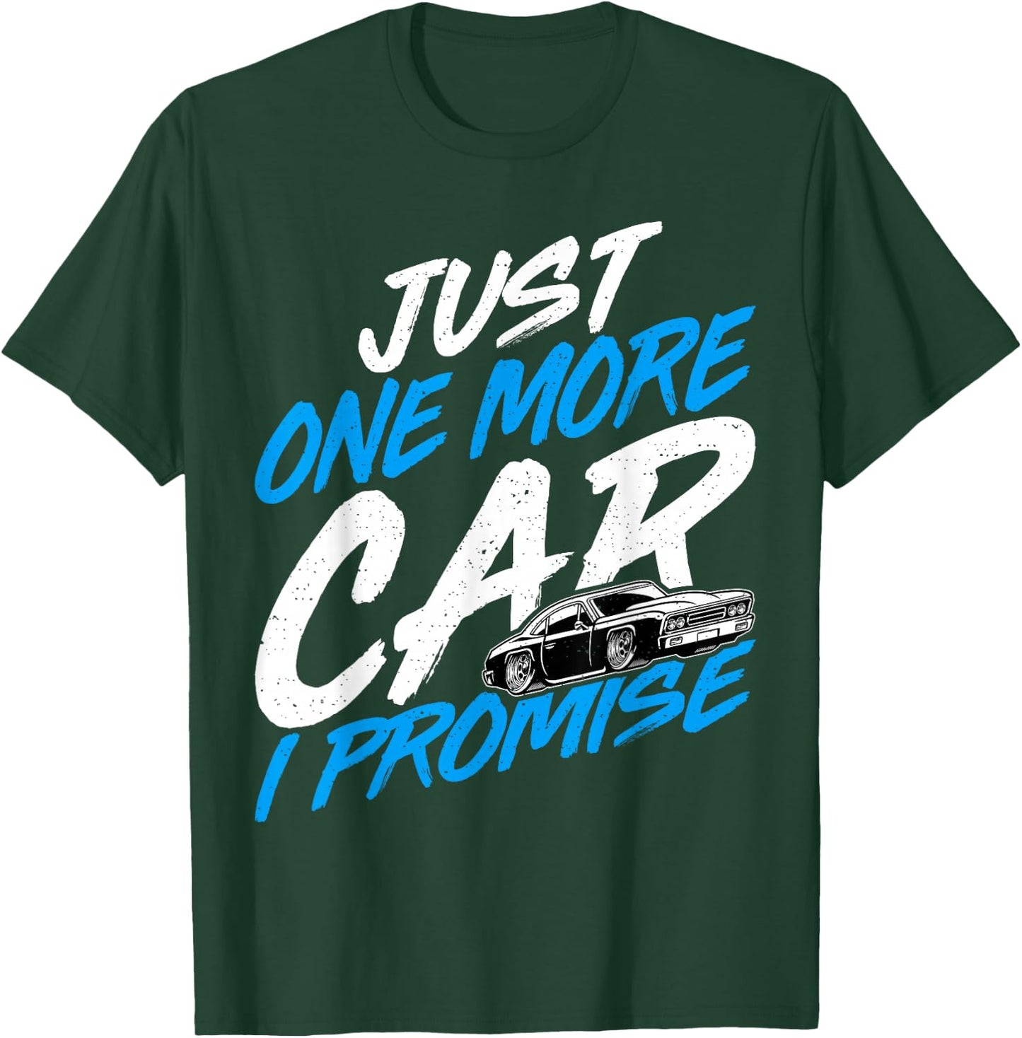 Just One More Car I Promise - Automobile Collector Car Lover T-Shirt - T-Shirt | Forest