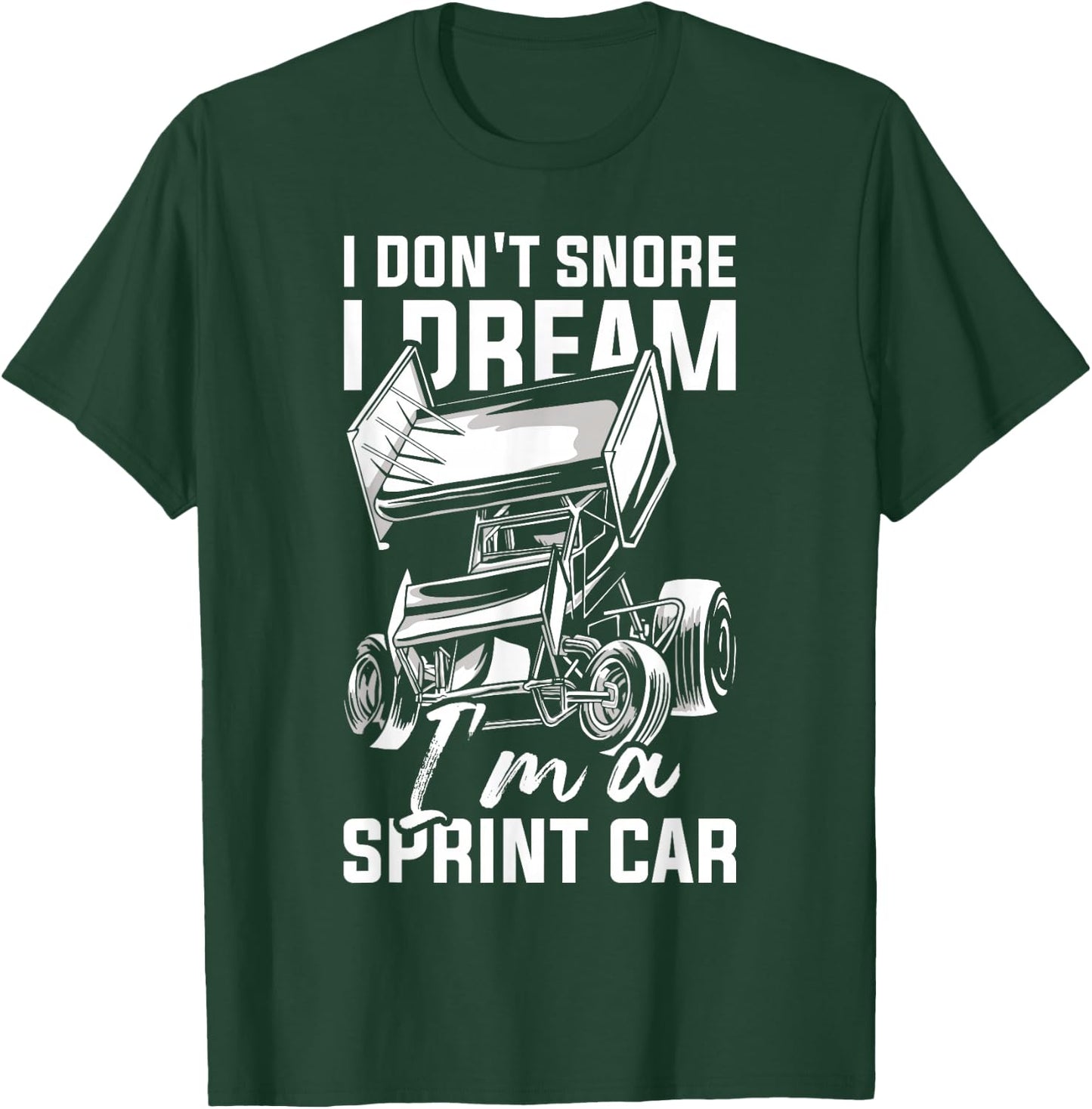 I Dream I'm A Sprint Car Driver Dirt Track Racing Sprint Car T-Shirt - T-Shirt | Forest