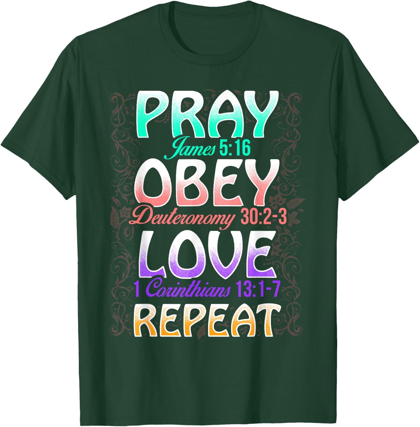 Pray Obey Love Repeat Cute Christian Bible Funny Graphic T-Shirt - T-Shirt | Forest