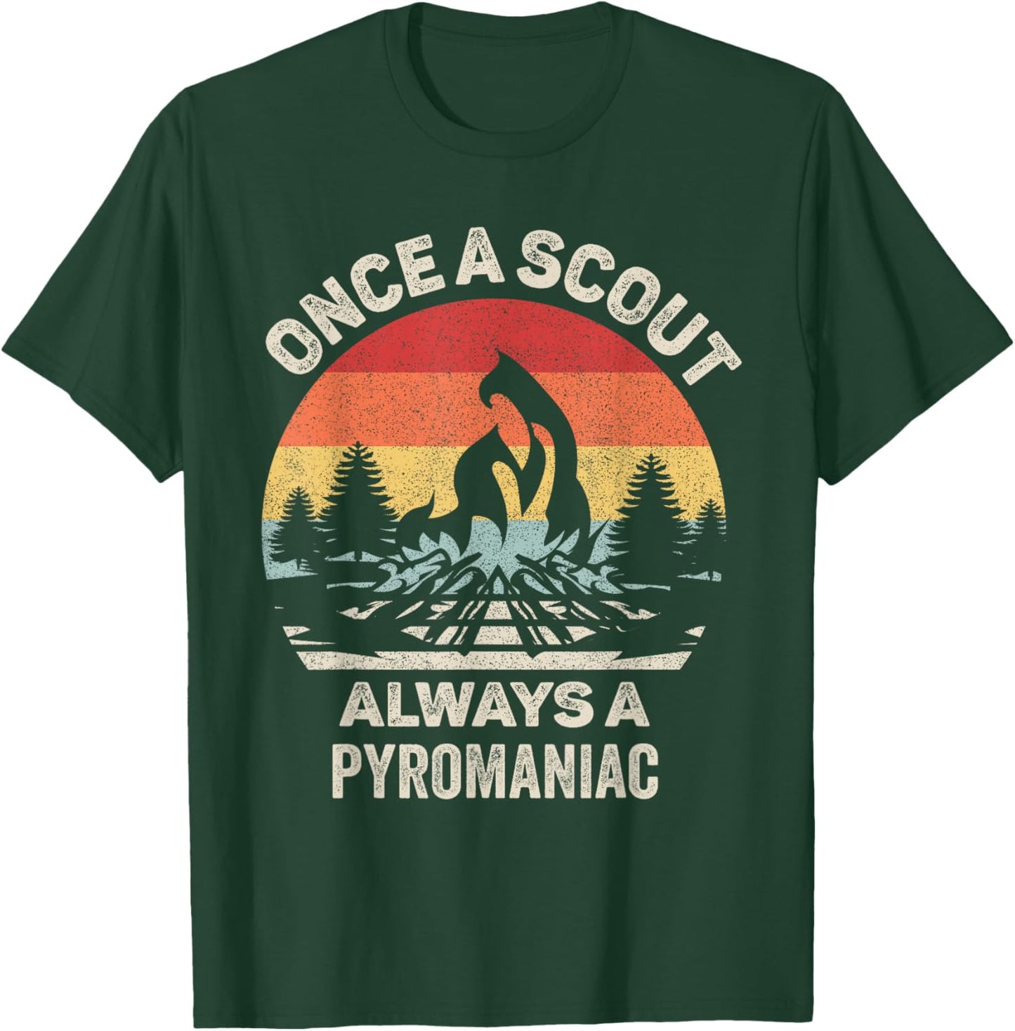 Vintage Retro Once A Scout Always A Pyromaniac T-Shirt - T-Shirt | Forest