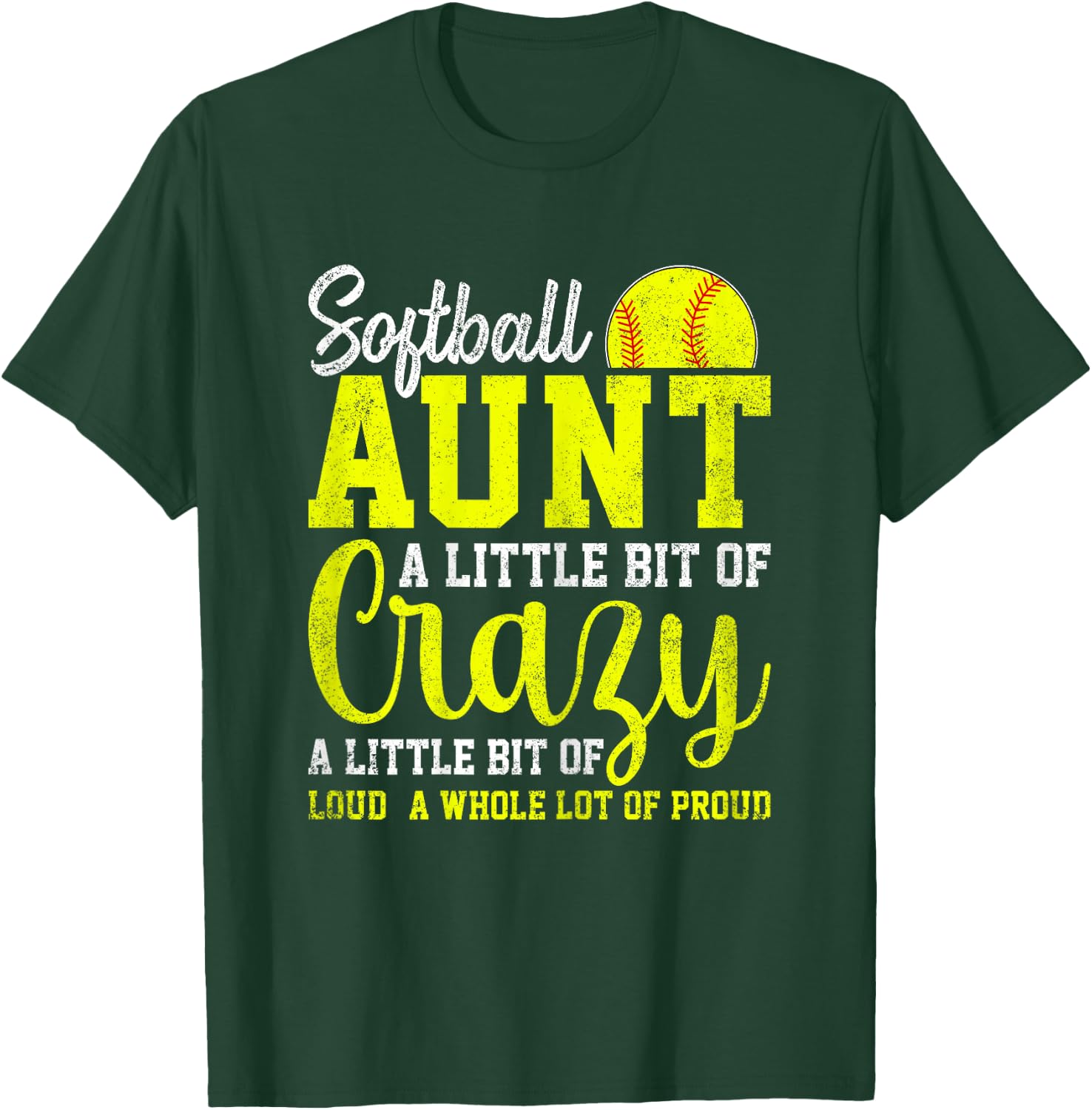 A Little Bit of Crazy a Little Bit of Loud - Softball Aunt T-Shirt - T-Shirt | Forest