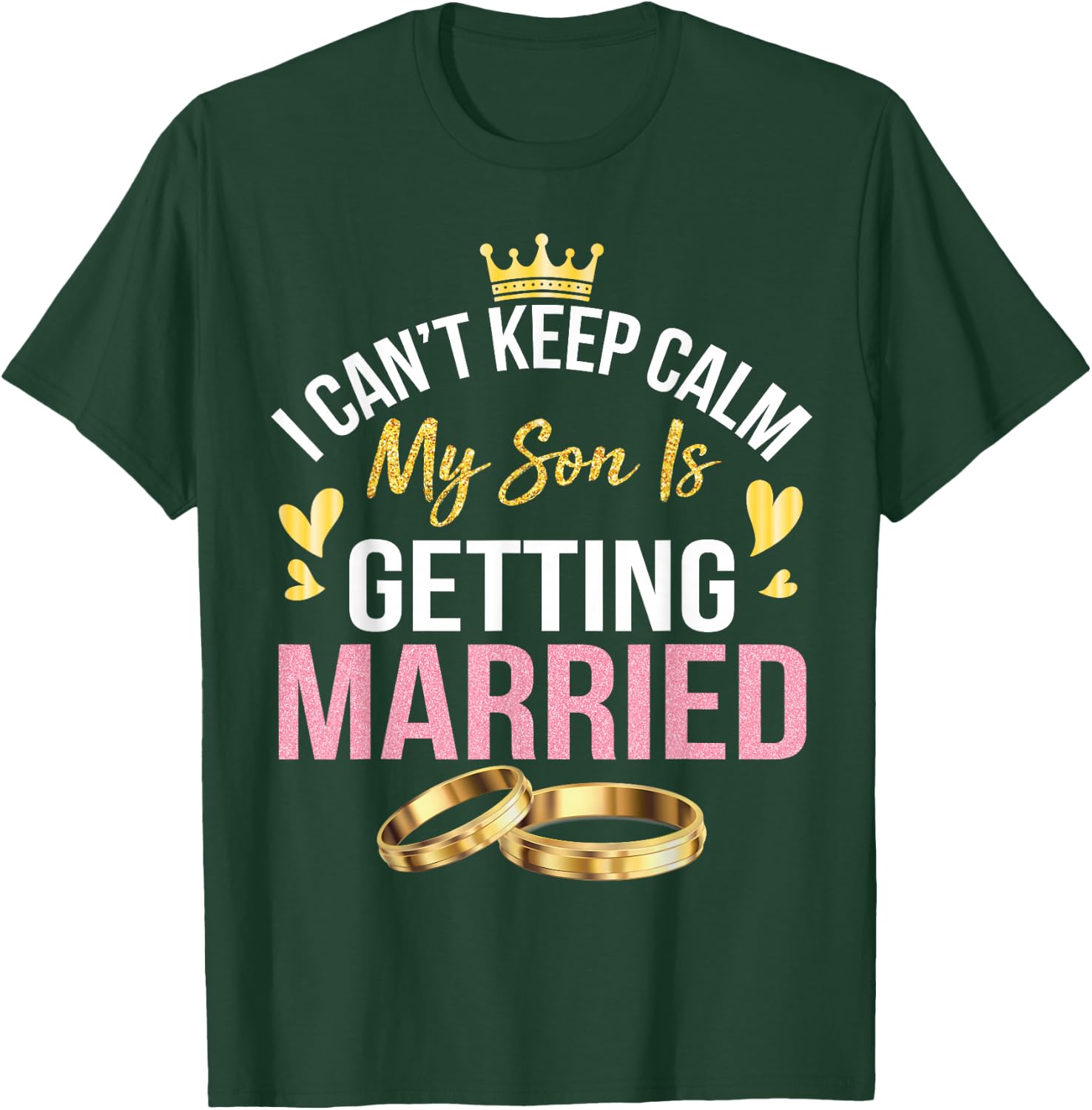 I Can't Keep Calm My Son Is Getting Married Marry Wedding T-Shirt - T-Shirt | Forest