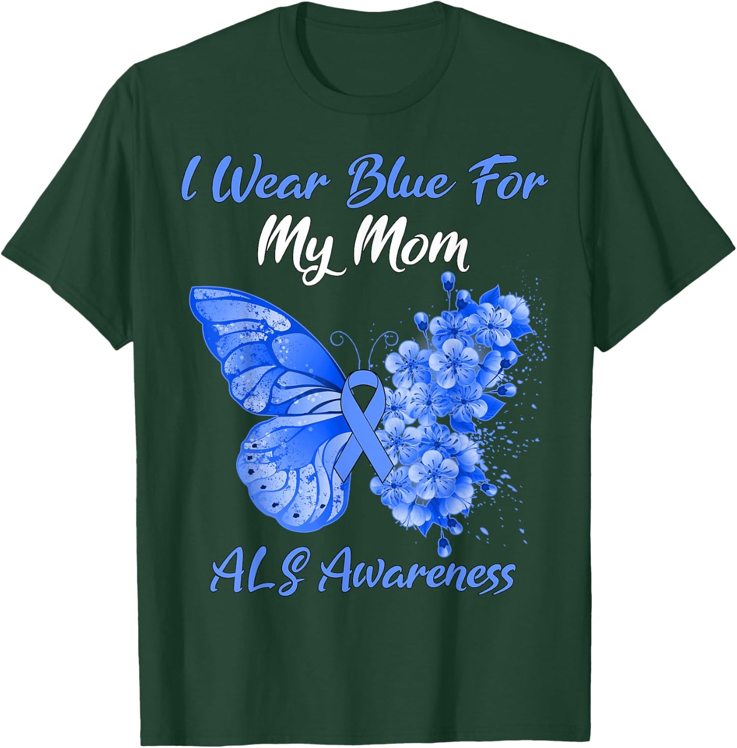 Butterfly I Wear Blue For My Mom ALS Awareness T-Shirt - T-Shirt | Forest