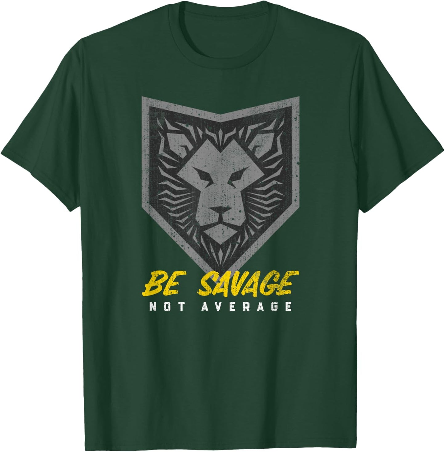 Be Savage Not Average Lion Head Motivational Gym Workout T-Shirt - T-Shirt | Forest