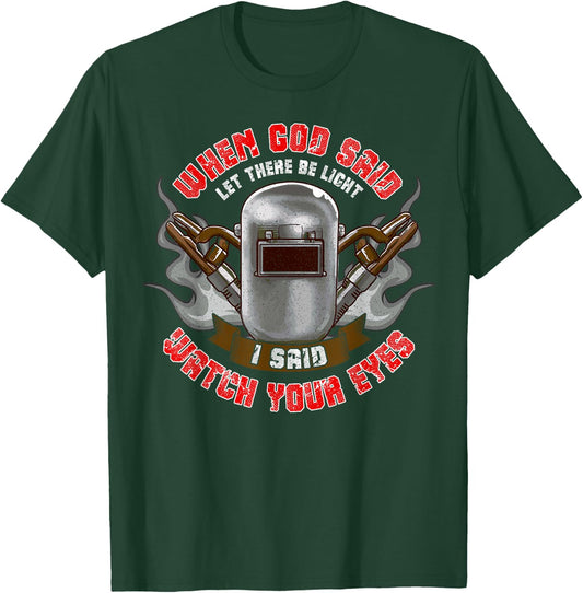 Welder Welding Men Funny Saying Let There Be Light T-Shirt - T-Shirt | Forest