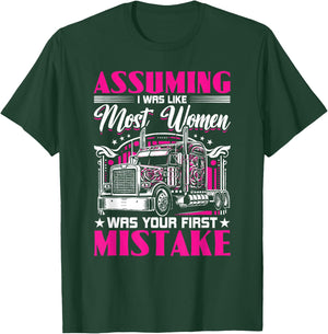 Assuming I Was Like Most Women Truck Driver Girl Trucker T-Shirt - T-Shirt | Forest