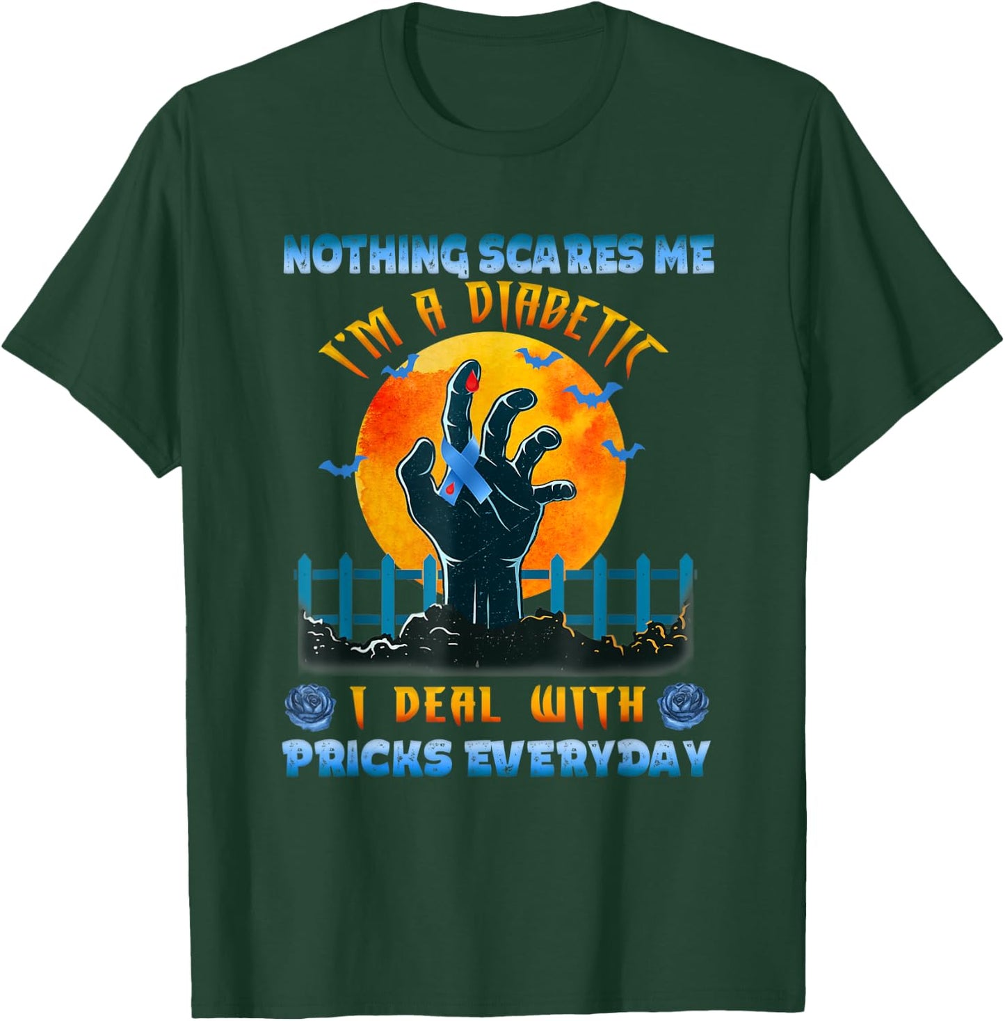 Nothing Scares Me I'm A DIabetic I Deal With Pricks Everyday T-Shirt - T-Shirt | Forest