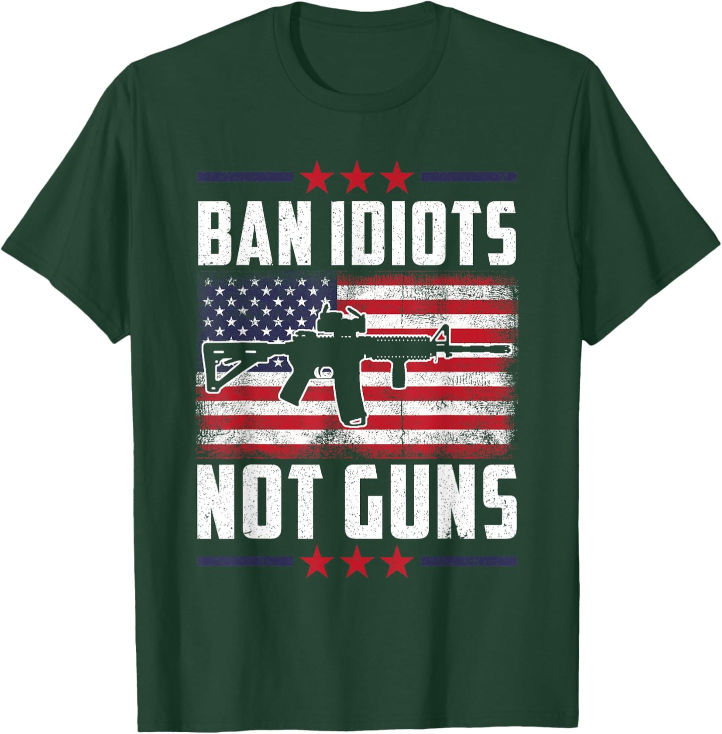 Ban Idiots Not Guns Second Amendment Gun Rights Gun Control T-Shirt - T-Shirt | Forest