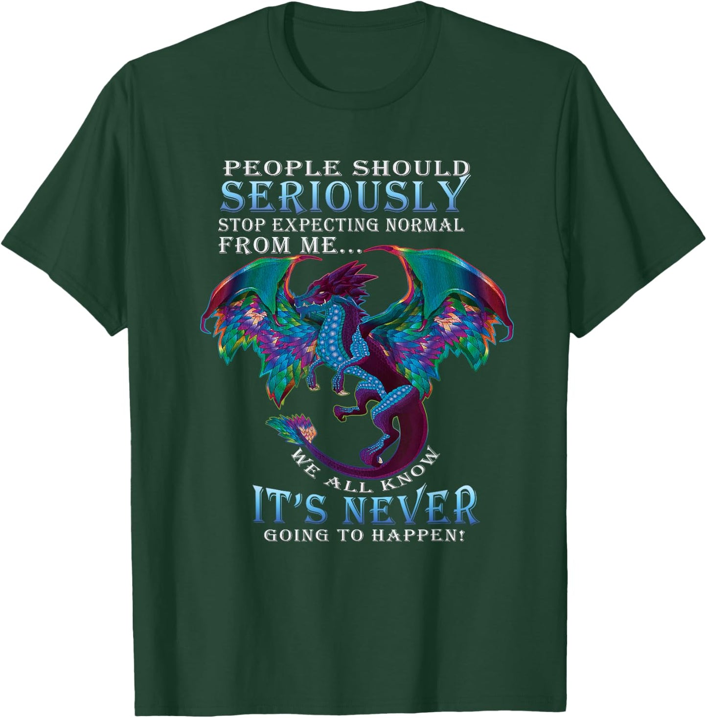 Funny Dragon Shirt Women Men Stop Expecting Normal From Me T-Shirt - T-Shirt | Forest