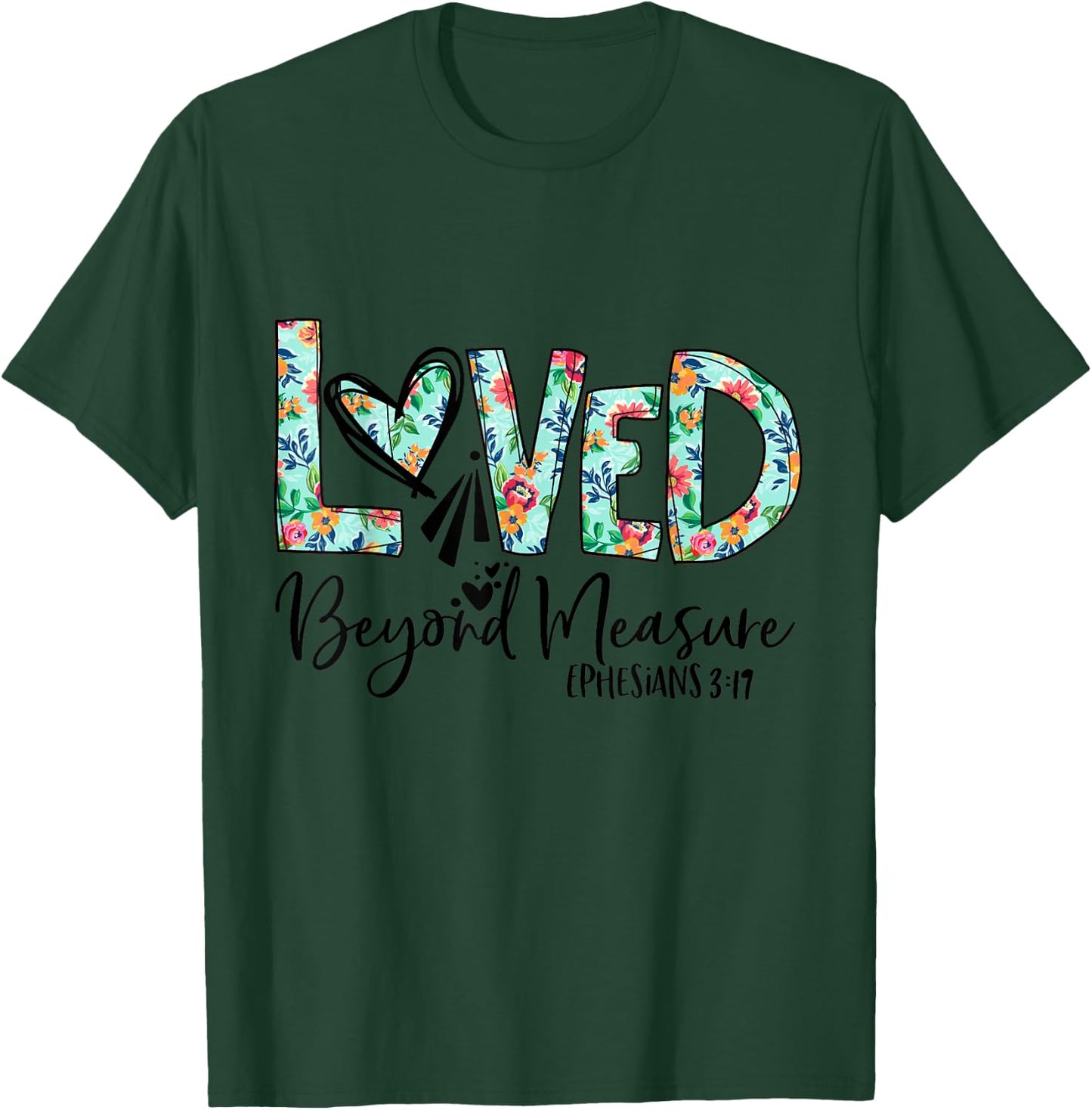Loved Beyond Measure Bible Verse Christian T-Shirt - T-Shirt | Forest