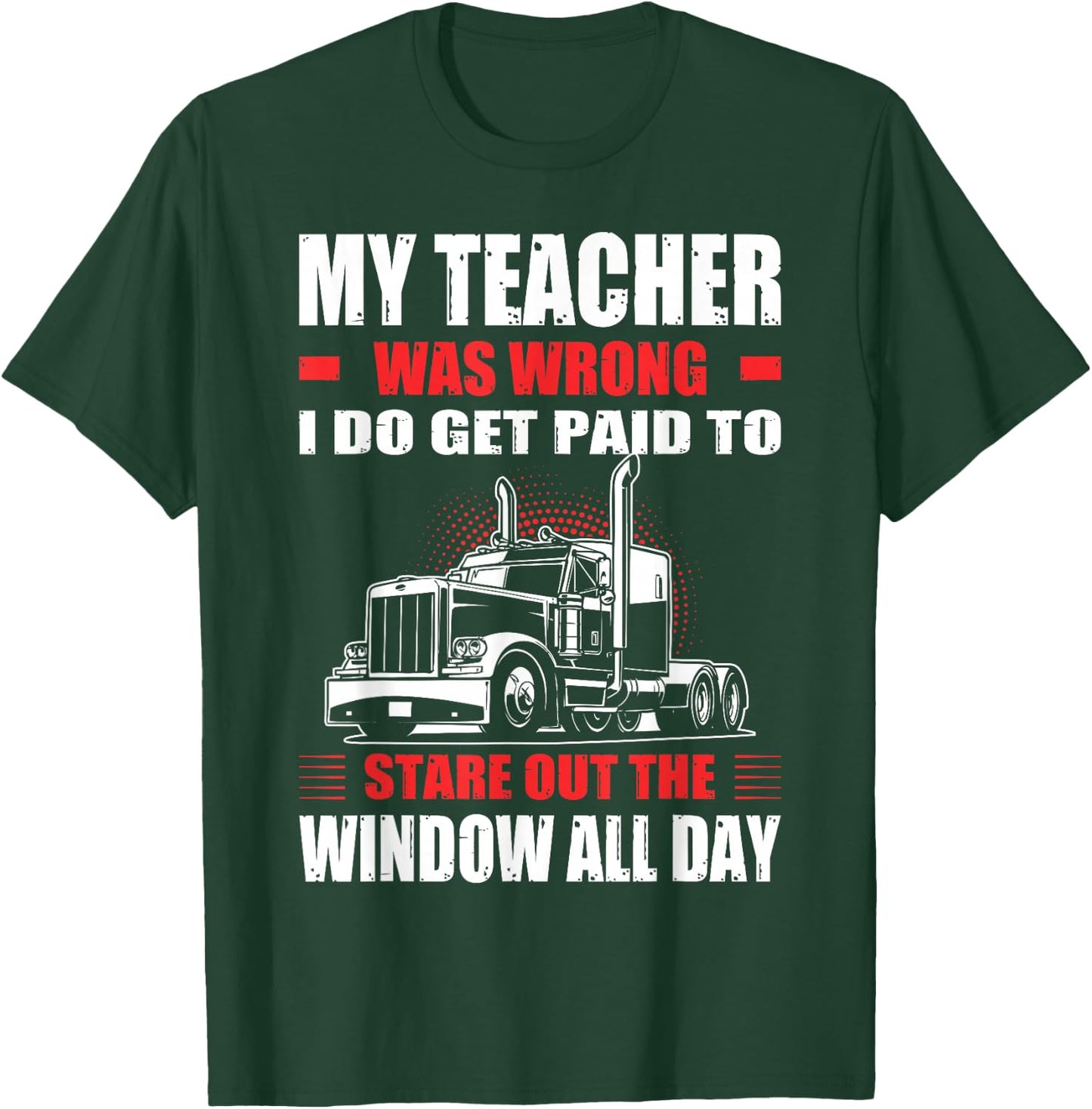 My Teacher Was Wrong I Do Get Paid To Stare Out The Window T-Shirt - T-Shirt | Forest