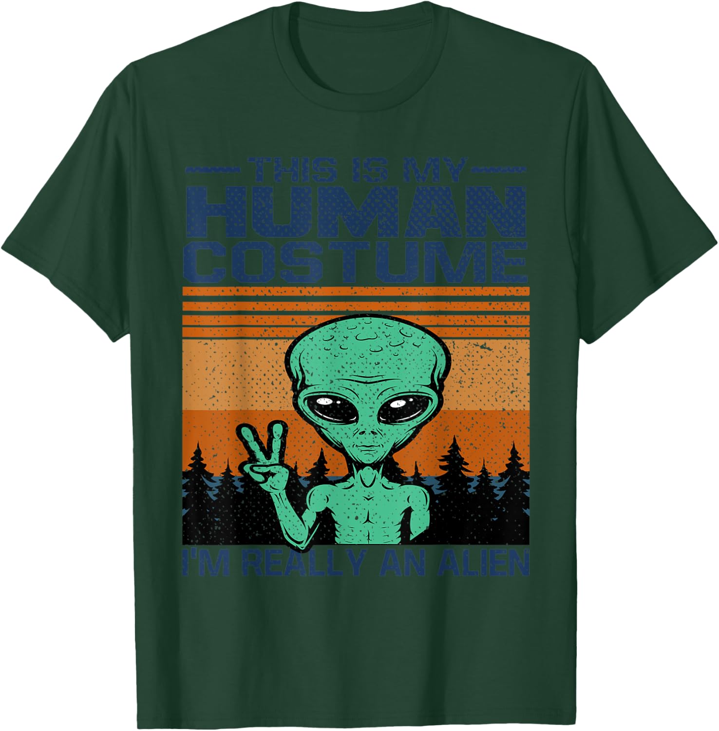 Weird Funny This Is My Human Costume I'm Really An Alien T-Shirt - T-Shirt | Forest