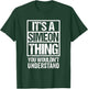 It's A Simeon Thing You Wouldn't Understand First Name T-Shirt - T-Shirt | Forest
