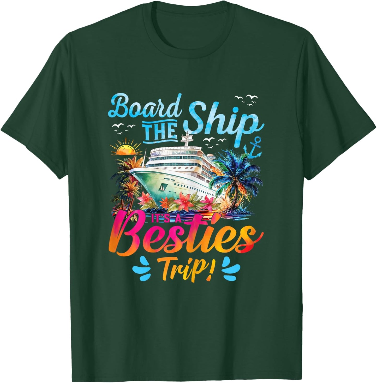 Board The Ship It's A Besties Trip Cruise Matching Besties T-Shirt - T-Shirt | Forest
