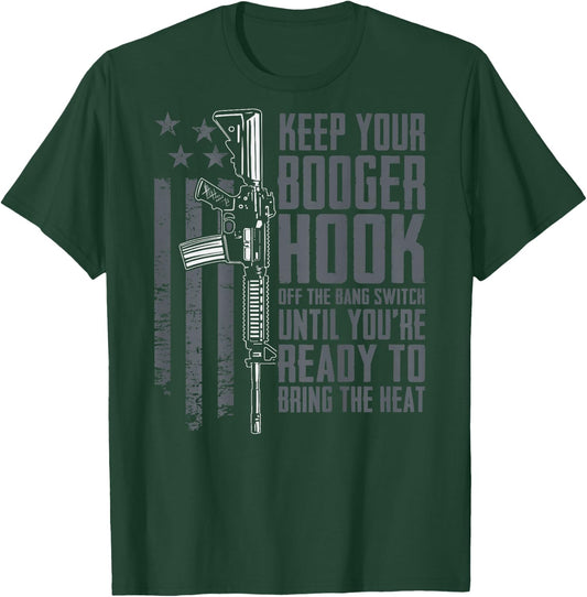 Keep Your Booger Hook Off The Bang Switch Funny (ON BACK) T-Shirt - T-Shirt | Forest