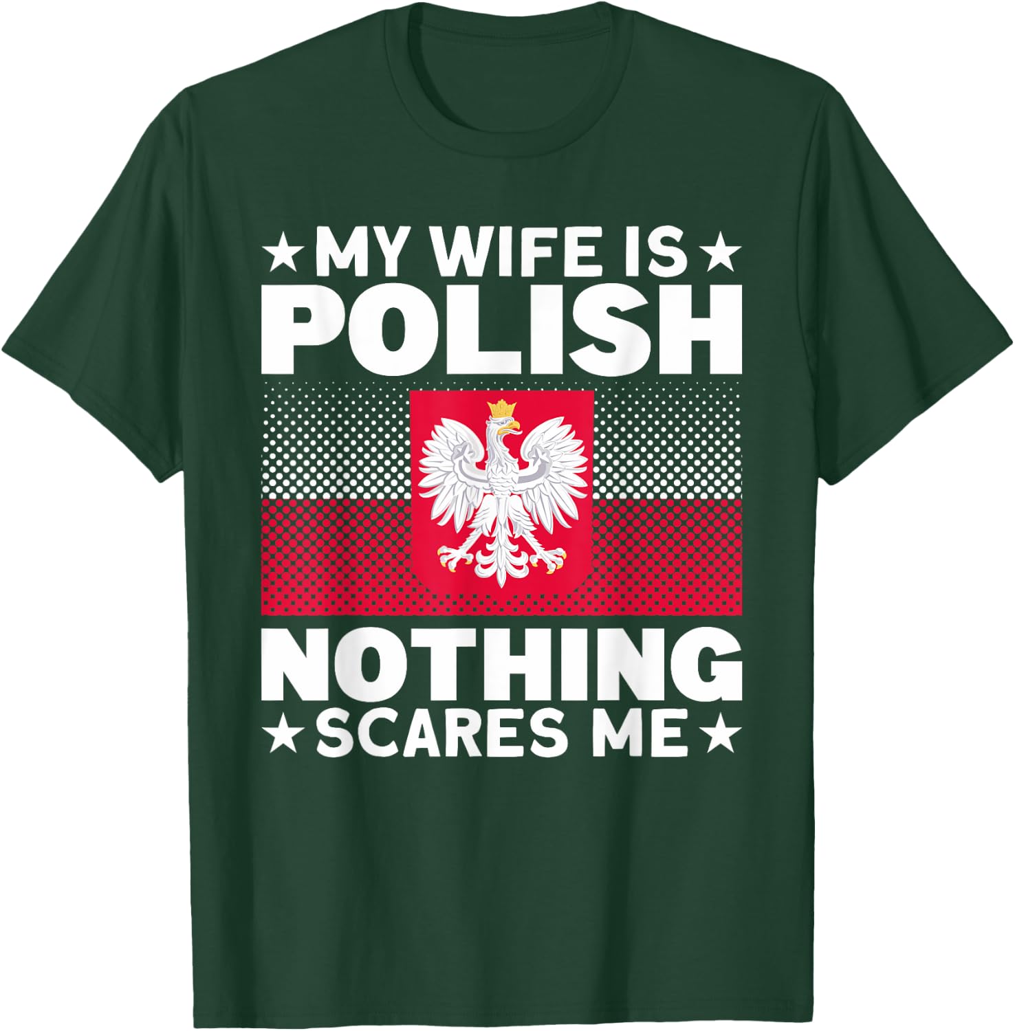 My Wife Is Polish Nothing Scares Me Poland People T-Shirt - T-Shirt | Forest