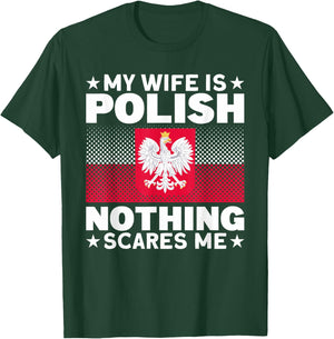My Wife Is Polish Nothing Scares Me Poland People T-Shirt - T-Shirt | Forest