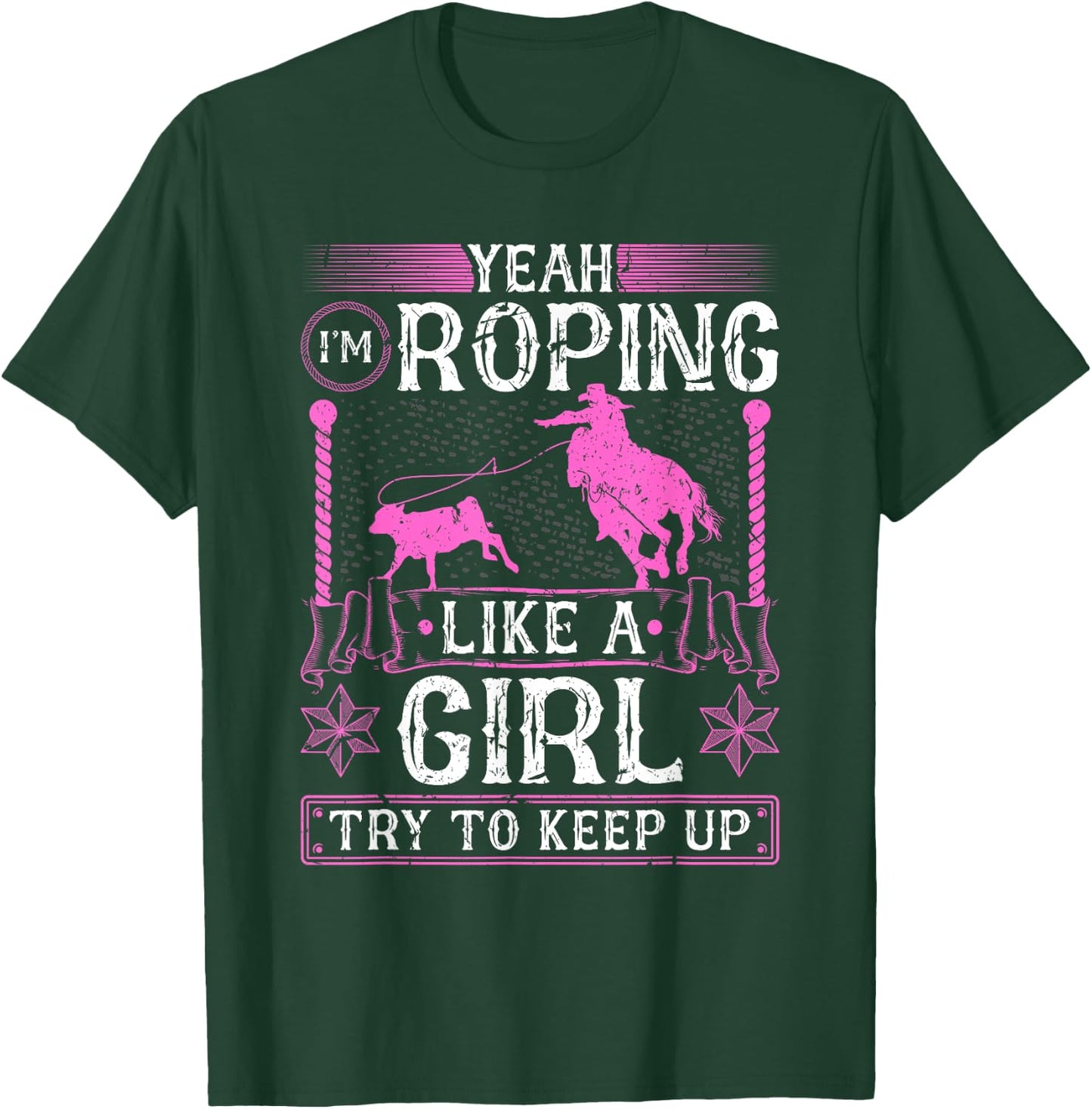 Breakaway Roping Like A Girl, Cowgirl Rodeo Calf Roping T-Shirt - T-Shirt | Forest