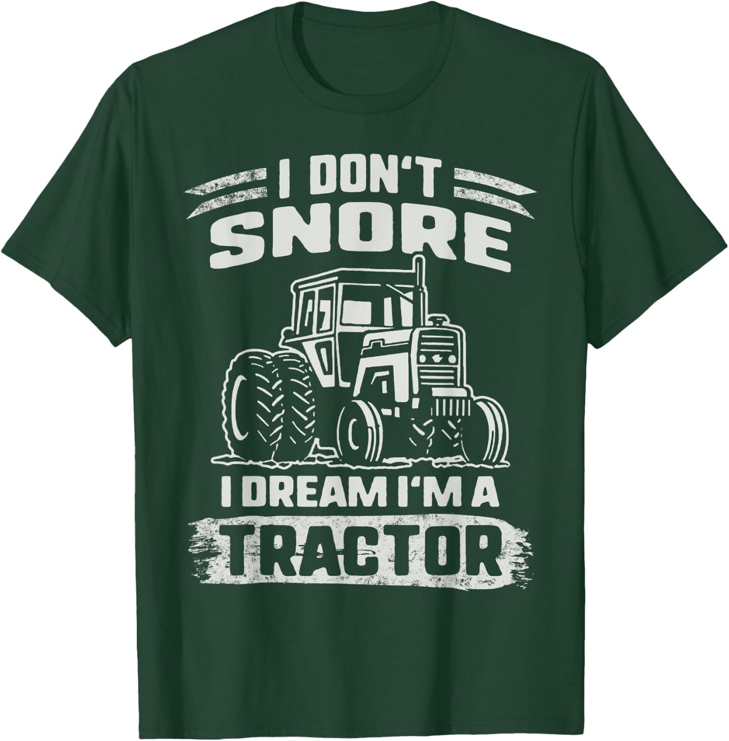 Snoring I Don't Snore I Dream I'm A Tractor sleeping Grandpa T-Shirt - T-Shirt | Forest