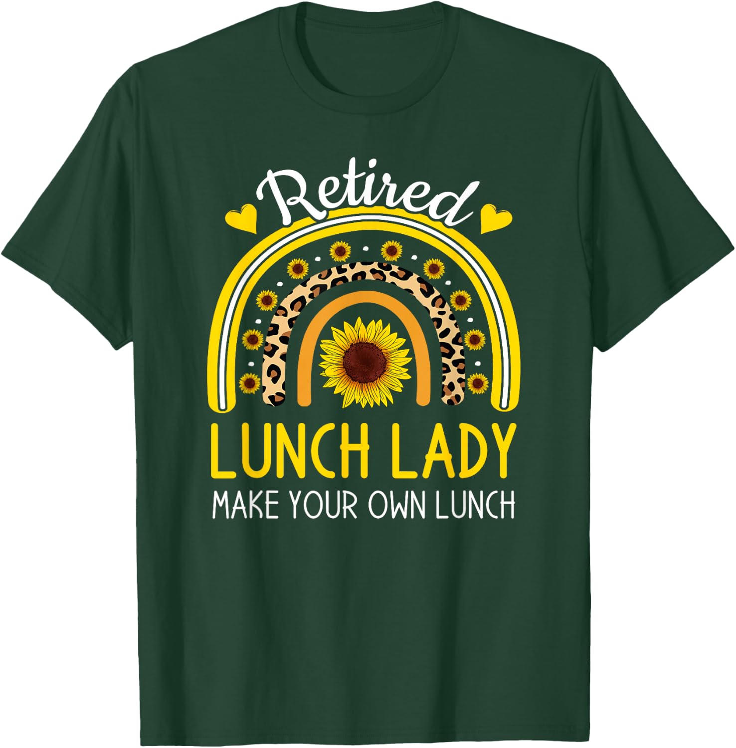 Retired Lunch Lady Make Your Own Funny Retirement Sunflower T-Shirt - T-Shirt | Forest